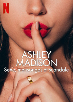 Ashley Madison : Sexe, Mensonges Et Scandale